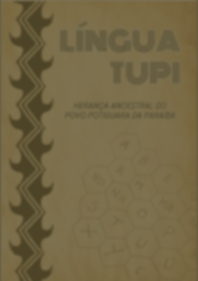 Língua Tupi - Herança Ancestral do Povo Potiguara da Paraíba